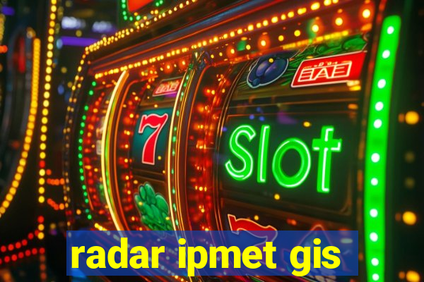 radar ipmet gis